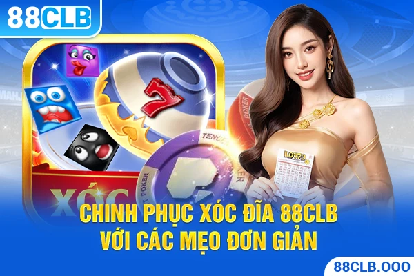 Chinh phục xóc đĩa 88CLB với các mẹo đơn giản